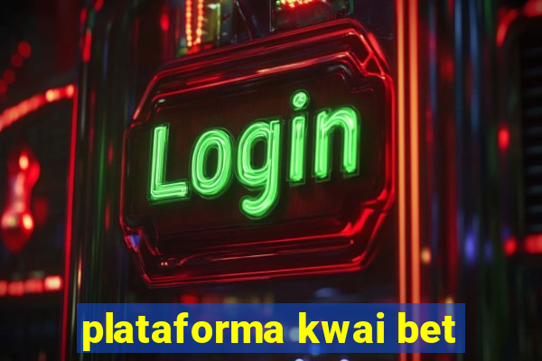 plataforma kwai bet